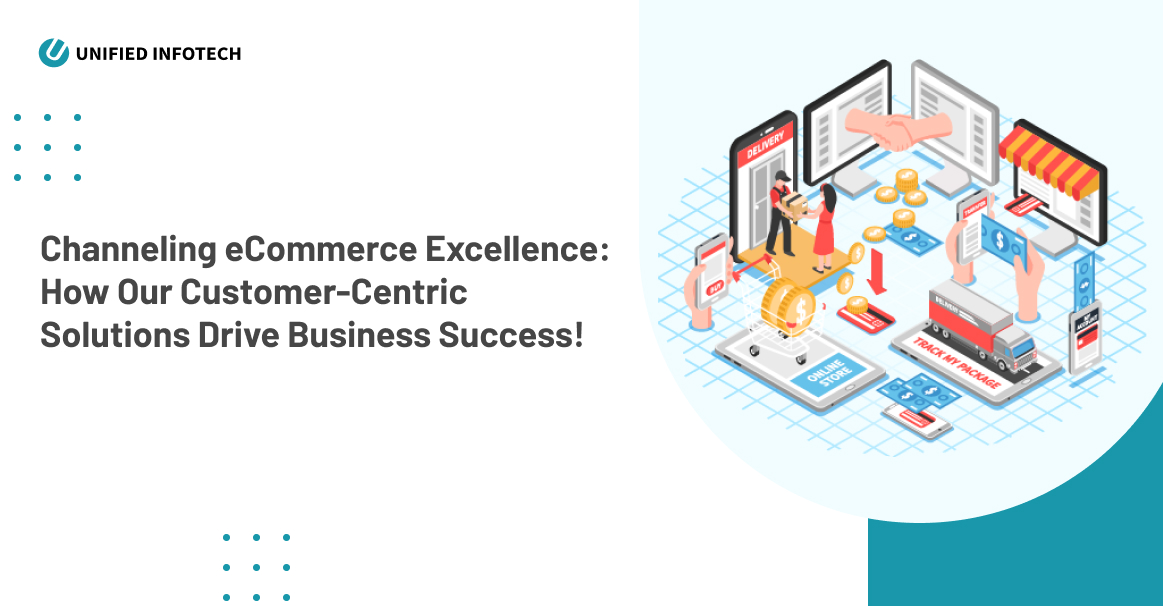 How Unified Infotech is Empowering the eCommerce Sector with Cutting Edge Technologies and User Centric Solutions 1